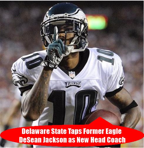 Delaware State Names Former Eagle DeSean Jackson as Head Football Coach